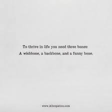 I imagined she was going to say, you killed a minotaur! Quotes Of The Day To Thrive In Life You Need Three Bones A Wishbone A Backbone And A Funny Bone Allcupation Optimized Resume Templates For Higher Employability