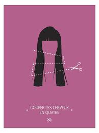 1° diviser un corps avec un instrument tranchant. Affiche Expression Francaise Couper Les Cheveux En Quatre Expressions Francaises Affiches Illustrees Expressions
