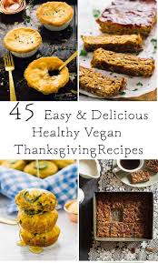 Continue to 25 of 25 below. 45 Delicious Healthy Vegan Thanksgiving Recipes Jessica In The Kitchen