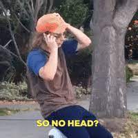 So No Head Gifs Get The Best Gif On Giphy