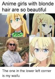 That being said, which one is your favorite? Anime Girls With Blonde Hair Are So Beautiful Anime Meme On Me Me