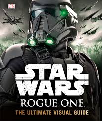 A band of resistance fighters combine to get a mission to steal the death star plans and bring the galaxy a new hope. Star Wars Rogue One The Ultimate Visual Guide Wookieepedia Fandom