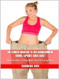 Lesen Sie In Einer Woche 9 Kg Abnehmen Ohne Sport Und Diat Von Sabrina Rau Online Bucher