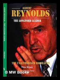 Albert Reynolds: The Longford leader : the unauthorised biography by Tim  Ryan