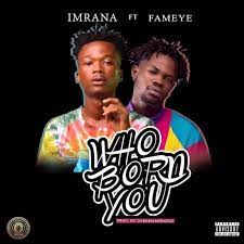 Download Mp3 Imrana Who Born You Ft Fameye Halmblog Com Nigerian Music Videos Latest Music Videos Music Download