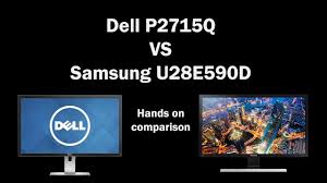 dell p2715q and samsung u28e590e 4k monitor comparison hands on review