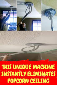 This Unique Machine Instantly Eliminates Popcorn Ceiling Popcorn Ceiling Popcorn Ceiling Makeover Painting Popcorn Ceiling