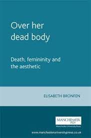 The study of the cernavoda discoveries has identified widespread manipulation of the human body, in manners which. Over Her Dead Body Elisabeth Bronfen 9780719038273