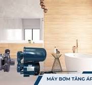 Cách lắp máy bơm tăng áp nhà tắm tại nhà đơn giản và hiệu quả