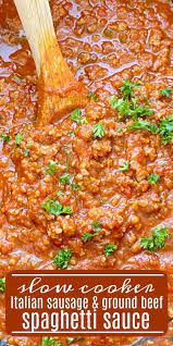 Slow Cooker Italian Sausage And Beef Spaghetti Sauce Homemade Spaghetti Sauce Recipe Crockpot Italian Sausage Slow Cooker Spaghetti