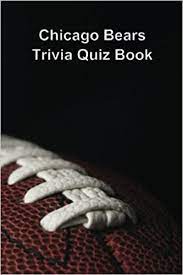 Our online chicago bears trivia quizzes can be adapted to suit your requirements for taking some of the top chicago bears quizzes. Chicago Bears Trivia Quiz Book Quiz Book Trivia 9781494773830 Amazon Com Books