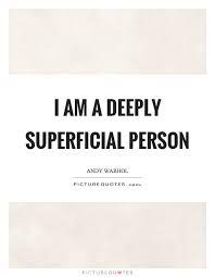 I Am A Deeply Superficial Person Picture Quotes