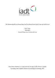 The Relationship Between Image-Based and Text-Based Social Media Usage and  Self-Esteem Luke Tynan N00160615 Research Supervisor: