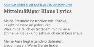 Have something nice to say about rainald grebe? Mittelmassiger Klaus Lyrics By Rainald Grebe Die Kapelle Der Versohnung Meine Freundin Ist Trocken