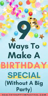 How To Make A Birthday Special Without A Big Party Birthday Traditions Simple Birthday Party Small Birthday Parties
