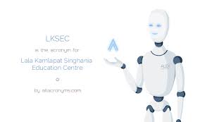 What does lksec stand for? Lksec Lala Kamlapat Singhania Education Centre