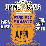 Papa Muse for Fire Pit Friday's