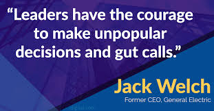 Leaders Have The Courage To Make Unpopular Decisions And Gut Calls Leadership Quote In 2020 Leadership Quotes Leadership Quotes For Students