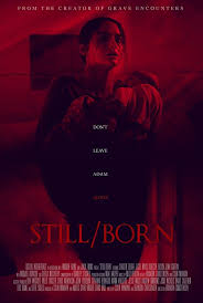 Still/born is a creepy canadian film from director brandon christensen that tells the tale of a distraught mother losing one of her children during birth and a the intro to the movie is spot on with the happy and excited couple watching the birth of their babies, an emotional and mentally draining experience. Still Born Ending Explanation Review Mother Of Movies