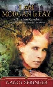 I am Morgan le Fay: A Tale from Camelot book by Nancy Springer