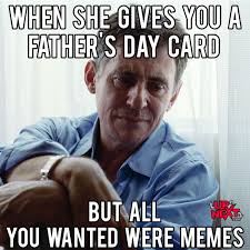 Father S Day Memes 2020 Funny Fathers Day Memes Father S Day Memes Funny Dad Memes