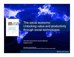The Social Economy Unlocking Value And Productivity Through Social Technologies By Mckinsey Global Institute Economy Social Social Interaction