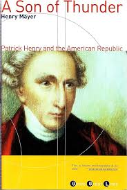 A Son of Thunder: Patrick Henry and the American Republic