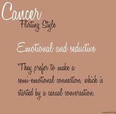 A cancer man makes for a devoted partner in bed, and will be a little apprehensive but if you shower him with romantic gestures, it'll be hook, line and sinker for this man. Flirting Cancer Zodiac Facts Cancer Quotes Cancer Sun Sign