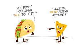 Nacho Cheese Joke Cheese Jokes Food Quotes Funny Friends Funny