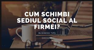 Gazduire sediu social in mun. Trebuie SÄƒ Schimbi Sediul Social Al Firmei De Ce Aspecte Trebuie SÄƒ È›ii Cont Avocatoo