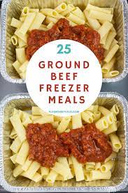 25 Ground Beef Freezer Meals Beef Freezer Meals Healthy Freezer Meals Freezable Meals