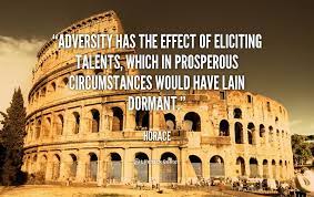 Success in the affairs of life often serves to hide one's abilities, whereas adversity frequently gives one an opportunity to. Adversity Has The Effect Of Eliciting Talents Which In Prosperous Circumstances Would Have Lain Dormant