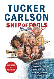 Watch tucker carlson tonight online with directv now without a doubt, directv now is the best way to access tucker carlson tonight stream without cable tv. Ship Of Fools How A Selfish Ruling Class Is Bringing America To The Brink Of Revolution Carlson Tucker 9781501183669 Amazon Com Books