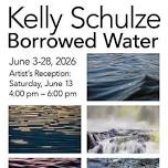 Kelly Schulze: Borrowed Water Artist Reception