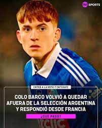 💥💥 COLO BARCO volvió a quedar afuera de la SELECCIÓN ARGENTINA y  RESPONDIÓ desde Francia  https://tntsports.com.ar/seleccion/colo-barco-afuera-seleccion-argentina-respondio-francia-20251005-0015.html