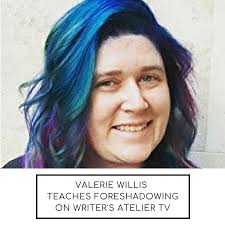 Valerie Willis Teaches Foreshadowing at Writer's Atelier