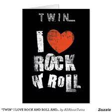 Twin I Love Rock And Roll And You Mother S Day Card Zazzle Com Rock And Roll Fantasy Rock And Roll Rock Quotes