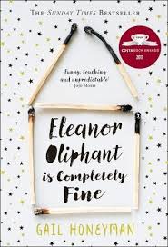 Eleanor Oliphant Is Completely Fine The Hottest Sunday T Book Awards First Novel Summer Reading Lists