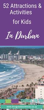 52 Things To Do With Kids Durban Activities Durban South Africa Indoor Activities For Kids Things To Do
