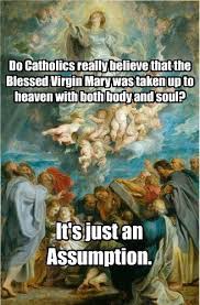 Assumption Of Mary Catholic Memes Catholic Memes Catholic Jokes Catholic Humor