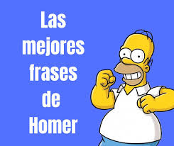 Tú eres la luz de mi camino ¡feliz día del padre! Las Mejores Frases De Homer Simpson