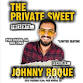The Private Sweet presents, Johnny Roque. event image