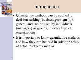 All those interested in studying society, past or present, need to take charge of quantitative data: 1 Chapter 1 Introduction Exposure To Quantitative Methods Will Teach Managers To Ask The Right Questions Quantitative Decision Making Ppt Download