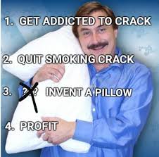 It will be published if it complies with. Does It Help To Know That The My Pillow Guy Was A Crack Head Anyways It Seems I Found The Missing Link Via R Dankmemes Funny Memes Content