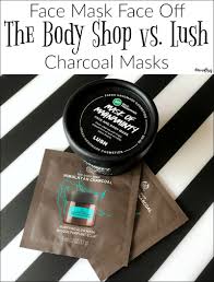 Face Mask Face Off The Body Shop Vs Lush Charcoal Masks The Body Shop Charcoal Mask Organic Face Moisturizer