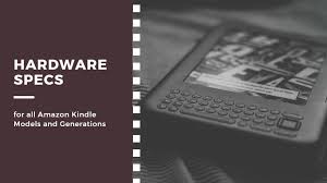 Amazon Kindle Hardware Specifications For All Models And Generations Ereader Palace