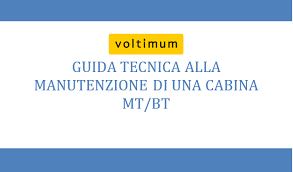 Varie tipologie di cabine, apparecchiature di media e bassa tensione, trasformatori, quadri, protezioni e impianto di terra. Guida Tecnica Manutenzione Cabina Elettrica Mt Bt
