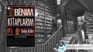Sema Aslan Benim Kitaplarim Kitap Kitap Onerileri Aslan