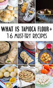 16 Must Try Tapioca Flour Recipes That Will Make You Appreciate This Gluten Free Grain Free And Paleo Friendly Tapioca Flour Recipes Tapioca Recipes Recipes