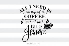 Without his resurrection as celebrated on easter, his coming would have been near meaningless. All I Need Is Coffee And Jesus Svg Graphic By Blackcatsmedia Creative Fabrica